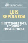 11 settembre 1973: E "Johny" prese il fucile - Luis Sepúlveda, Ilide Carmignani