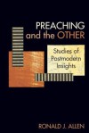 Preaching and the Other: Studies of Postmodern Insights - Ronald J. Allen