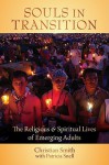 Souls in Transition: The Religious and Spiritual Lives of Emerging Adults - Christian Smith, Patricia Snell