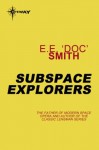 Subspace Explorers - E.E. "Doc" Smith