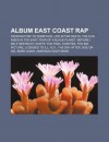 Album East Coast Rap: From Nothin' to Somethin', Life After Death, the Sun Rises in the East, Fear of a Black Planet, Before I Self Destruct - Source Wikipedia