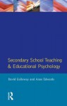 Secondary School Teaching and Educational Psychology - David Galloway, Anne Edwards