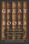 The Great Books: A Journey through 2,500 Years of the West's Classic Literature - Anthony O'Hear