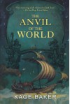 The Anvil of the World - Kage Baker