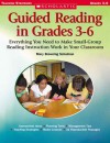 Guided Reading in Grades 3�6: Everything You Need to Make Small-Group Reading Instruction Work in Your Classroom - Mary Browning Schulman