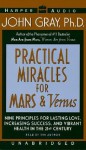 Practical Miracles for Mars and Venus: Practical Miracles for Mars and Venus (Audio) - John Gray