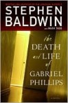 The Death and Life of Gabriel Phillips - Stephen Baldwin, Mark Tabb