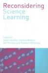 Reconsidering Science Learning - Eileen Scanlon, Jeff Thomas, Elizabeth Whitelegg