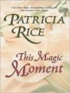 This Magic Moment: The Magic Series - Patricia Rice