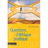 Questions d'éthique pratique - Peter Singer