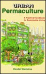 Urban Permaculture: A Practical Handbook For Sustainable Living - David Watkins