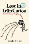 Lost In Translation: Misadventures in English Abroad - Charlie Croker, Louise Morgan