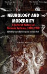 Neurology and Modernity: A Cultural History of Nervous Systems, 1800-1950 - Laura Salisbury, Andrew Shail