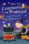 Czarownica na Praktyce. Tajemnicze Mikstury. - Maeve Friel