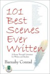 101 Best Scenes Ever Written: A Romp Through Literature for Writers and Readers - Barnaby Conrad