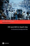 HIV and AIDS in South Asia: An Economic Development Risk - Markus Haacker, Mariam Claeson