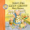 Mrs Pig Gets Cross - Mary Rayner