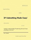 IP Subnetting made Easy! - John Kowalski