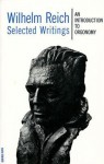 Selected Writings: An Introduction to Orgonomy - Wilhelm Reich