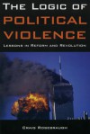 The Logic of Political Violence: Lessons in Reform and Revolution - Craig Rosebraugh