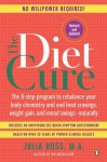 The Diet Cure: The 8-Step Program to Rebalance Your Body Chemistry and End Food Cravings, Weight Gain, and Mood Swings--Naturally - Julia Ross