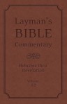 Layman's Bible Commentary Vol. 12: Hebrews thru Revelation - Mark Strauss, Robert Rayburn, Stephen Leston, Jeffrey Miller