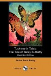 Tuck-me-in Tales: The Tale of Betsy Butterfly - Arthur Scott Bailey