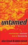 Untamed (Shapevine): Reactivating a Missional Form of Discipleship - Alan Hirsch, Debra Hirsch, Rick Warren