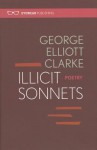 Illicit Sonnets - George Elliott Clarke