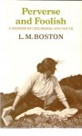 Perverse And Foolish: A Memoir Of Childhood And Youth - L.M. Boston