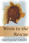 Wren to the Rescue (Wren Books) - Sherwood Smith