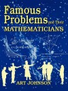 Famous Problems and Their Mathematicians - Art Johnson