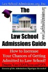 The Law School Admissions Guide: How to Increase Your Chances of Getting Admitted to Law School Despite Your LSAT Score and Gpa - Law School Admission Council, Law School Admissions.Org Inc.