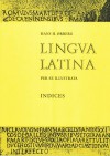 Lingua Latina per se Illustrata: Indices - Hans H. ?rberg