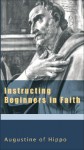 Instructing Beginners in Faith (The Augustine Series) (v. 5) - Augustine of Hippo, Boniface Ramsey
