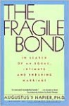 The Fragile Bond: In Search of an Equal, Intimate and Enduring Marriage - Augustus Y. Napier