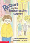 Robert And The Embarrassing Secret - Barbara Seuling