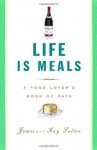 Life Is Meals: A Food Lover's Book of Days - James Salter, Kay Salter