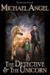 The Detective and the Unicorn - Michael Angel