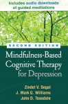 Mindfulness-Based Cognitive Therapy for Depression, Second Edition - Zindel V. Segal, Mark Williams, John D. Teasdale, Jon Kabat-Zinn