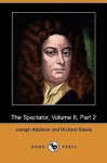 The Spectator, Volume II, Part 2 (Dodo Press) - Joseph Addison, Richard Steele, Henry Morley