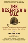 The Deserter's Tale: The Story of an Ordinary Soldier Who Walked Away from the War in Iraq - Joshua Key, Lawrence Hill