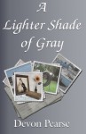 A Lighter Shade of Gray - Devon Pearse