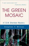 The Green Mosaic: a T.S.W. Sheridan Mystery - Stephen F. Wilcox