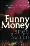 Funny Money (Tony Valentine #2) - James Swain