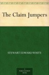 The Claim Jumpers - Stewart Edward White