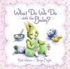 What Do We Do with the Baby? - Rick Walton, Paige Miglio