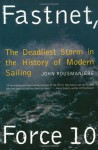 Fastnet, Force 10: The Deadliest Storm in the History of Modern Sailing - John Rousmaniere, Marjorie J. Flock