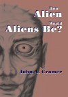 How Alien Would Aliens Be? - John Cramer