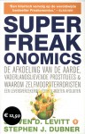 SuperFreakonomics: de afkoeling van de aarde, vaderlandslievende prostituees en waarom zelfmoordterroristen een levensverzekering zouden moeten afsluiten - Steven D. Levitt, Stephen J. Dubner, Pon Ruiter, Mieke Tulp